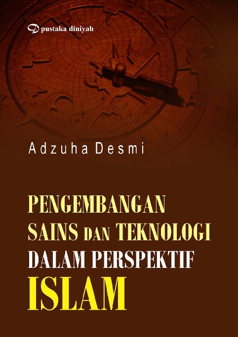 Pengembangan Sains dan Teknologi dalam Perspektif Islam